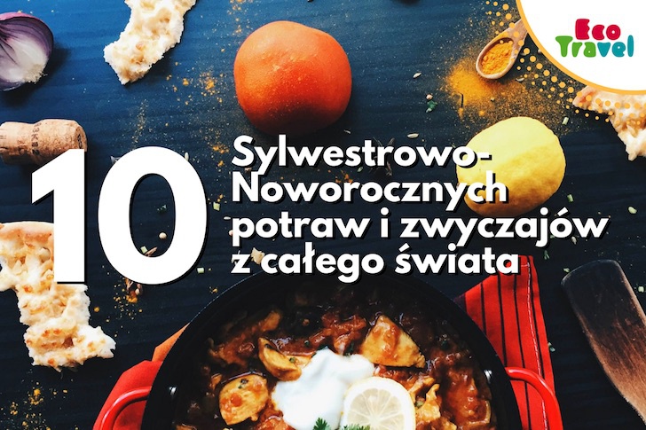 10 Sylwestrowo-Noworocznych potraw i zwyczajów z całego świata